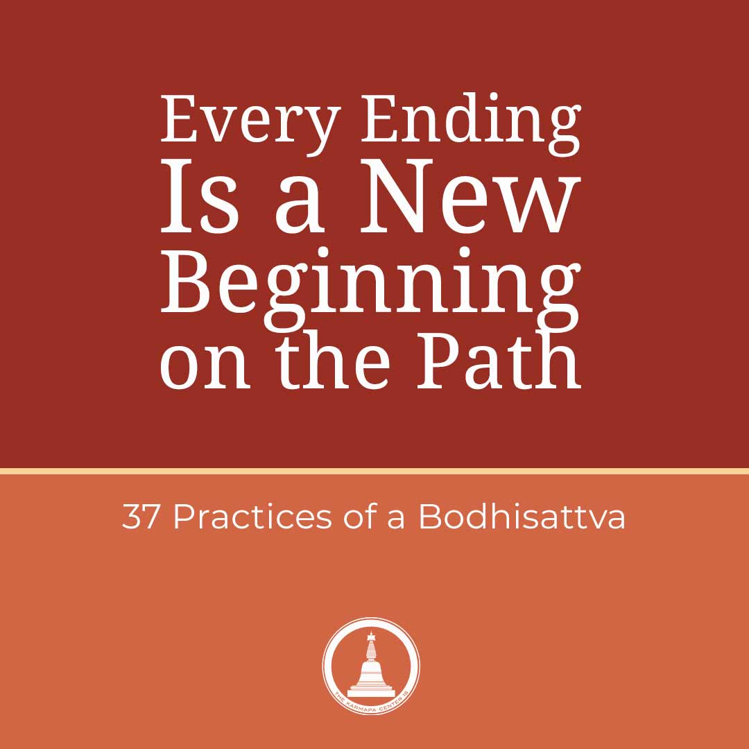 Featured image for “Every Ending Is a New Beginning on the Path: Q&A on the 37 Practices”